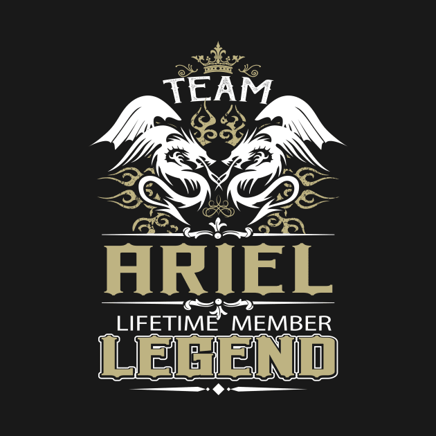 Ariel Name T Shirt -  Team Ariel Lifetime Member Legend Name Gift Item Tee by yalytkinyq