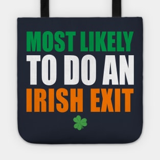 Most Likely To Do An Irish Exit Tote