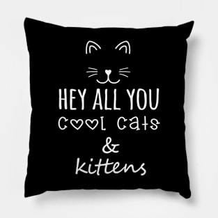 Hey All You Cool Cats and Kittens Pillow