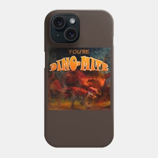 You are Dino mite Phone Case