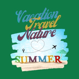 Vacation, Travel, Nature, Summer T-Shirt