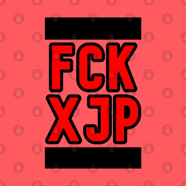 FCK XJP by G4M3RS