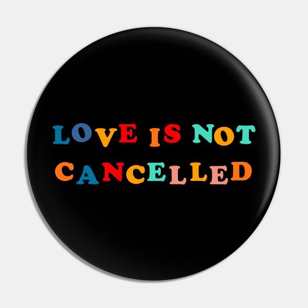 love is not cancelled Pin by Verge of Puberty