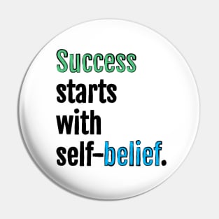 Success starts with self-belief. Pin