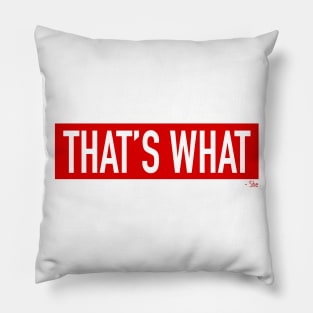 That's What She Said Quote Pillow