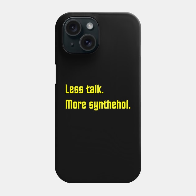 Less Talk More Synthehol Phone Case by FrenkMelk