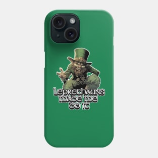 Leprechauns Made Me Do It Phone Case