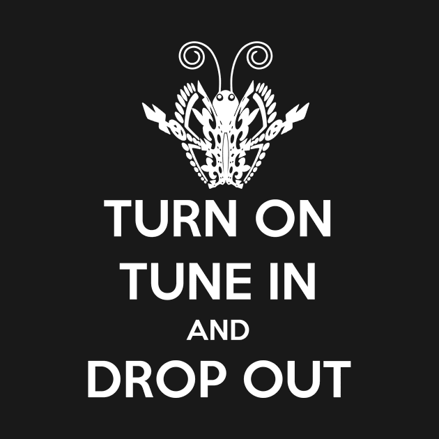 Turn on, Tune in, Drop out by ImNotThere