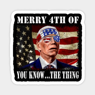 Funny Biden Confused Merry Happy 4th of You Know...The Thing Magnet