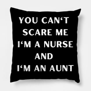 You can't scare me i'm a nurse andI'm an aunt. Halloween, nurse, childeren, family Pillow