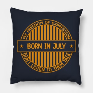 Born in July - Freedom of expression badge Pillow