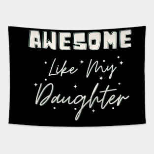 Awesome Like My Daughter Tapestry