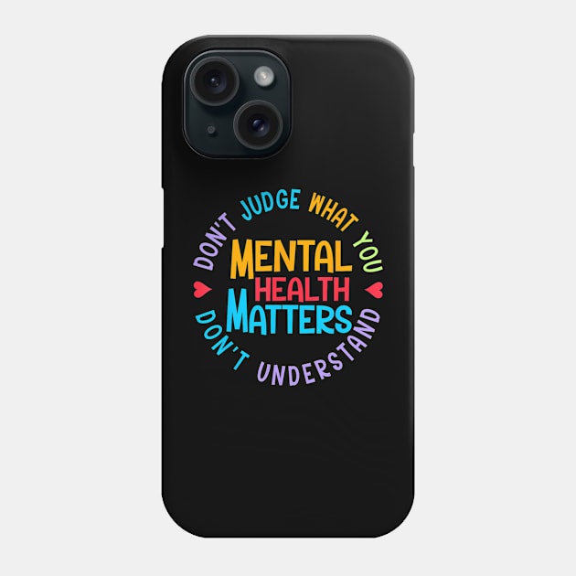 Mental Health Dont Judge You Dont Understand Aware Women Men Phone Case by purplerari