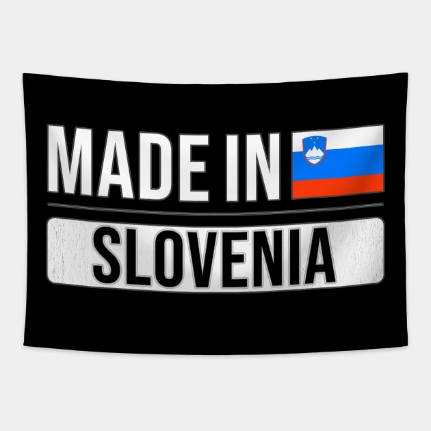 Made In Slovenia - Gift for Slovenian With Roots From Slovenia Tapestry by Country Flags