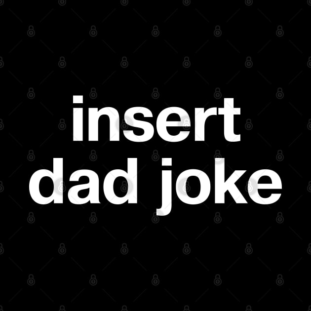 insert dad joke by TheBestWords