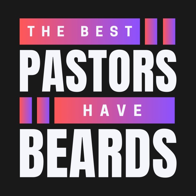 The Best Pastors Have Beards | Pastor by All Things Gospel