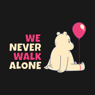 we are never walk alone T-Shirt