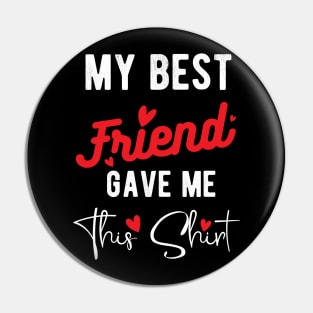 My Best Friend Gave Me This Shirt International Friendship Day 2020 , international best friendship day Pin