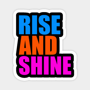 Rise and shine Magnet