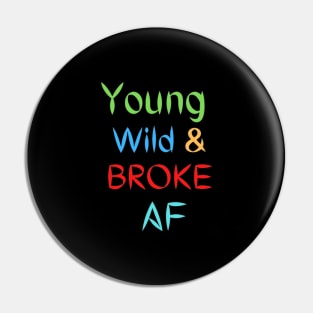 Young Wild and Broke AF Mug Pin