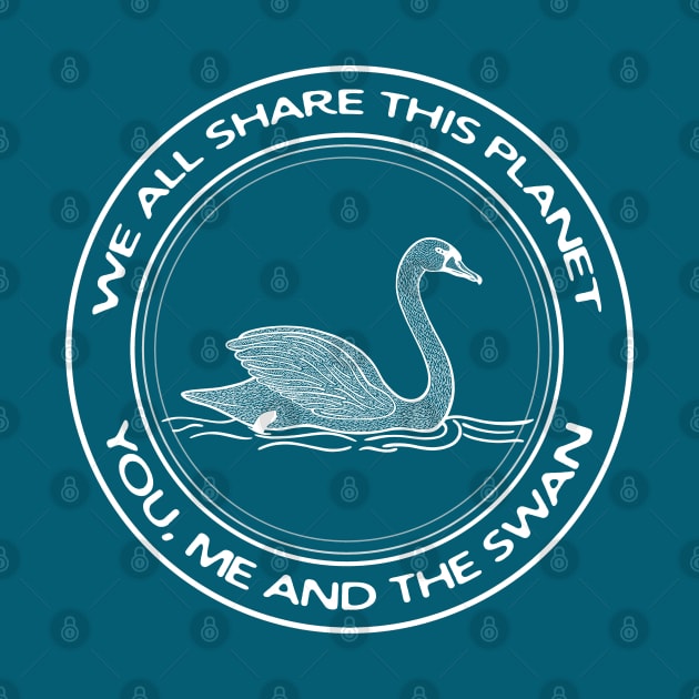 Swan - We All Share This Planet - bird design - on blue by Green Paladin