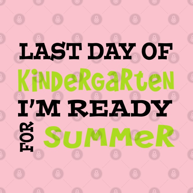 Last Day Of Kindergarten. I'm Ready For Summer. by PeppermintClover