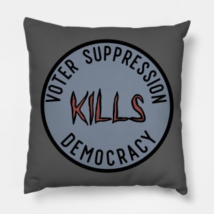 Voter Suppression Kills Democracy Pillow