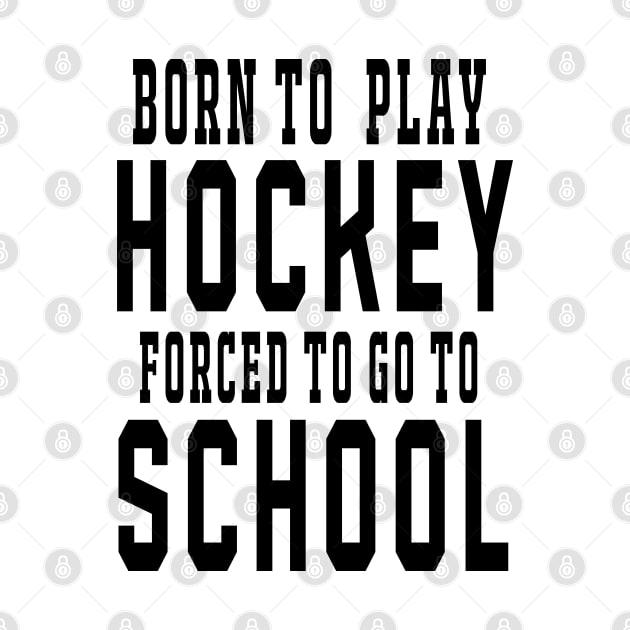 Born to Play Hockey by Coffee And