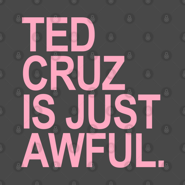 Ted Cruz is just awful (pink) - Ted Cruz - Phone Case