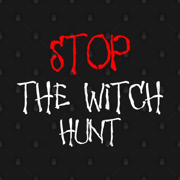 Stop The Witch Hunt by NiceTeeBroo