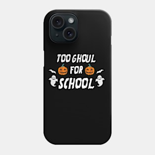 Halloween School Party Funny Gift - Too Ghoul For School Phone Case