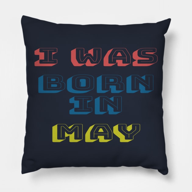 I was born in may Pillow by WhyStore