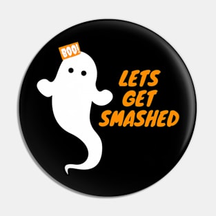 LETS GET SMASHED Pin