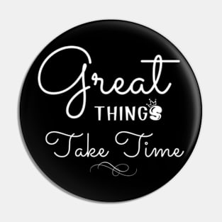 Great Things Take Time Motivational Quote Empowering Inspirational Positive Vibes Pin