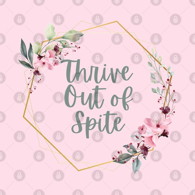 Thrive Out of Spite by CursedContent