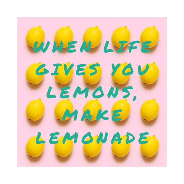 When Life Gives You Lemons, Make Lemonade by IoannaS
