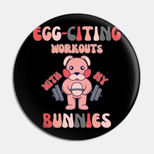 Egg-Citing Workouts with my Bunnies T-Shirt Pin