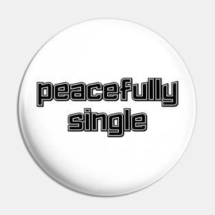 Peacefully Single (Light Edition) Pin