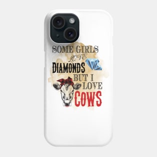 Some girls love diamonds , But I love cows watercolor. Phone Case