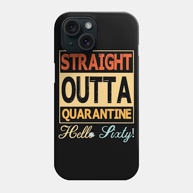 Straight Outta Quarantine Hello Sixty With Face Mask Happy Birthday 60 Years Old Born In 1960 Phone Case by bakhanh123