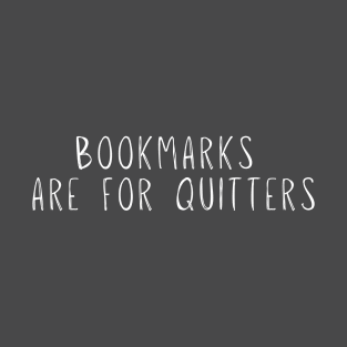 Funny Bookmarks are for Quitters Handwriting Saying Mom Dad T-Shirt