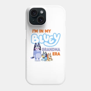 I'm in my bluey grandma era Phone Case