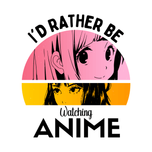 I'd Rather Be Watching Anime T-Shirt