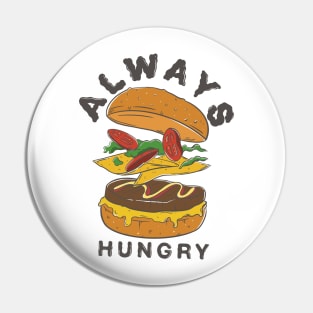 Always Hungry Pin