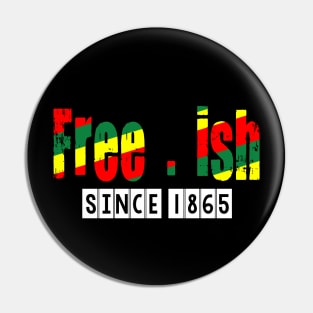 Free-ish since 1865 Pin