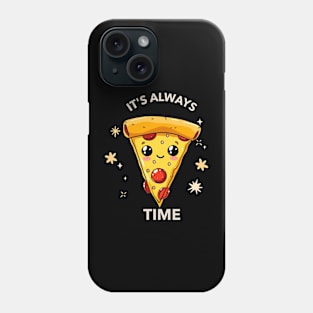 It's always pizza time Phone Case