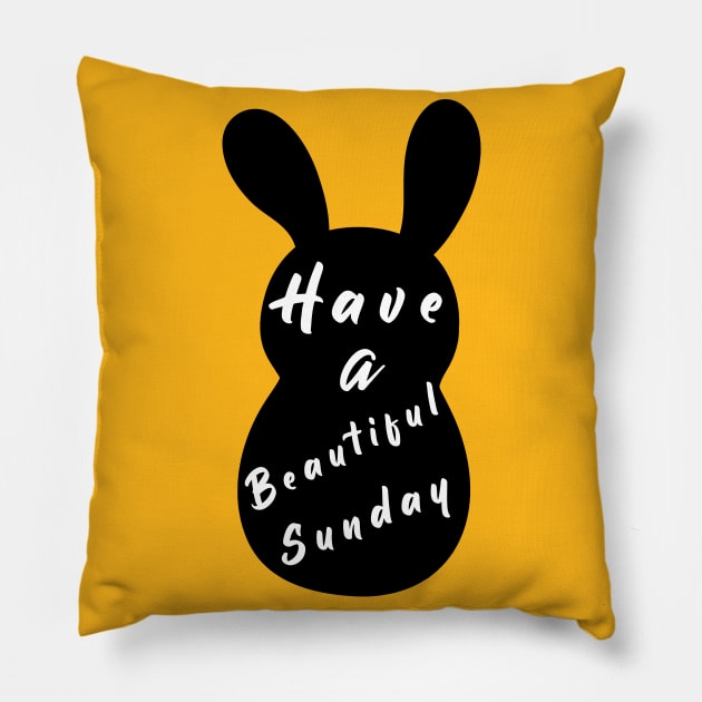 Happy Easter Bunny day, Have a Beautiful Sunday, Silly rabbit easter Pillow by artspot