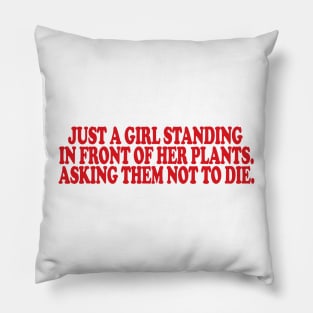 just a girl standing in front of her plants. asking them not to die Shirt, Mom Tshirt, plant mom shirt, Plant Gift,  plant life Pillow