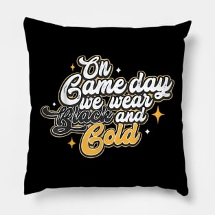 On Gameday We Wear Black And Gold Pillow