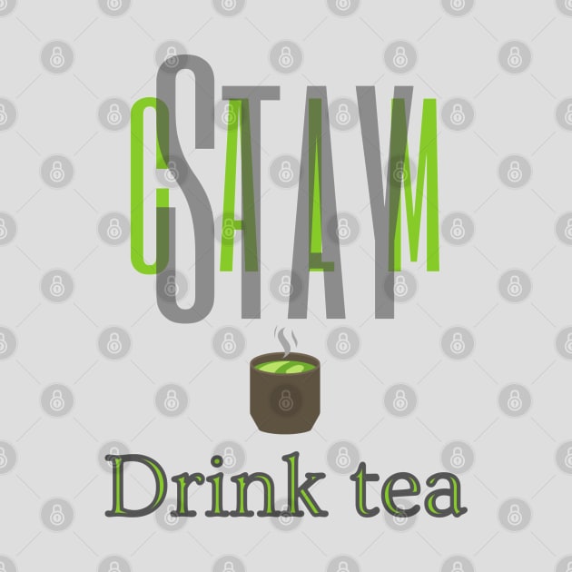 Stay Calm Drink tea by BrewBureau